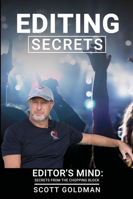Coperta cărții 'Editing Secrets: Editors Mind: Secrets From The Chopping Block - Scott Goldman'