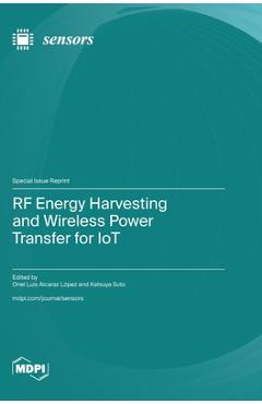 Coperta cărții 'RF Energy Harvesting and Wireless Power Transfer for IoT - Onel Luis Alcaraz López'