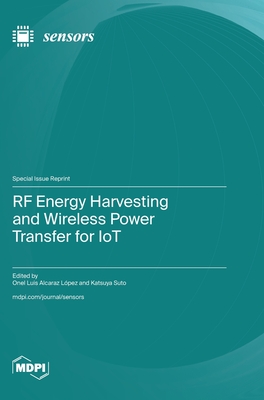 Coperta cărții 'RF Energy Harvesting and Wireless Power Transfer for IoT - Onel Luis Alcaraz López'