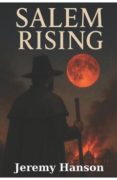 Coperta cărții 'Salem Rising: Salem Witch Trials Historical Fiction Book For Adults - Jeremy Hanson'
