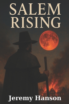 Salem Rising: Salem Witch Trials Historical Fiction Book For Adults - Jeremy Hanson