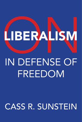 On Liberalism: In Defense of Freedom - Cass R. Sunstein