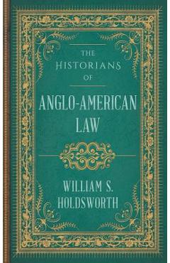 Coperta cărții 'The Historians of Anglo-American Law - William S. Holdsworth'