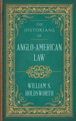 Coperta cărții 'The Historians of Anglo-American Law - William S. Holdsworth'