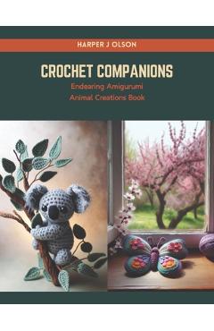 Coperta cărții 'Crochet Companions: Endearing Amigurumi Animal Creations Book - Harper J. Olson'