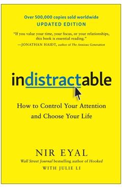 Poza produsului Indistractable, Updated Edition: How to Control Your Attention and Choose Your Life - Nir Eyal