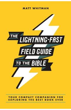Coperta cărții 'The Lightning-Fast Field Guide to the Bible: Your Compact Companion for Exploring the Best Book Ever - Matt Whitman'