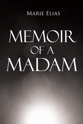 Memoir of A Madam - Marie Elias