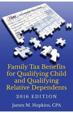 Coperta cărții 'Family Tax Benefits for Qualifying Child and Qualifying Relative Dependents-2016 Edition - James M. Hopkins'