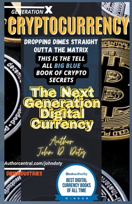 Coperta cărții 'Crypto-Currency. Dropping Dimes Straight Outta the Matrix. The Tell All Big Blue Book of Crypto Secrets, the Next'
