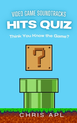 Hits Quiz - Videogame Soundtracks: Music Quiz & Trivia Game Book: Scan, Play, and Guess Songs with QR Codes - Chris Apl