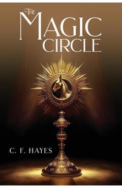 Coperta cărții 'The Magic Circle: With Color Illustrations - C. F. Hayes'