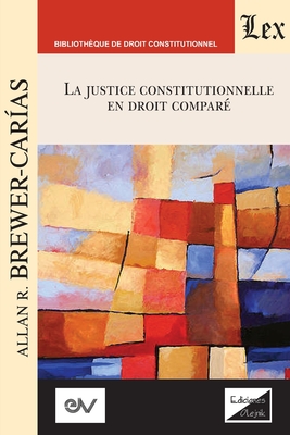 Coperta cărții 'LA JUSTICE CONSTITUTIONNELLE EN DROIT COMPRÉ. Text pour une série de conférences, Aix-en-Provence 1992 - Allan'