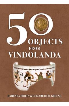 Coperta cărții '50 Objects from Vindolanda - Barbara Birley'