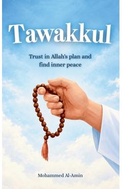 Coperta cărții 'Tawakkul: Trust in Allah's plan and find inner peace - Mohammed Al-amin'