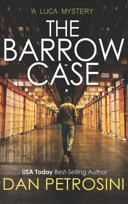 The Barrow Case: A Luca Mystery - Dan Petrosini