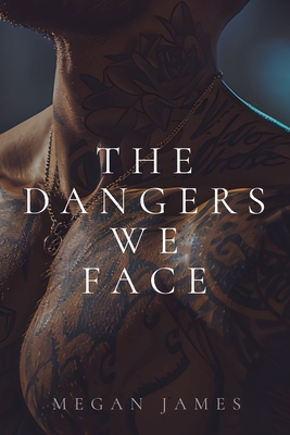 The Dangers We Face - Megan James