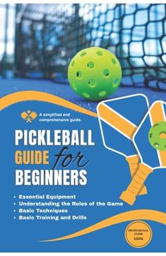 Poza produsului Pickleball guide: A simplified and comprehensive guide for beginners - Anouar Rifaiy