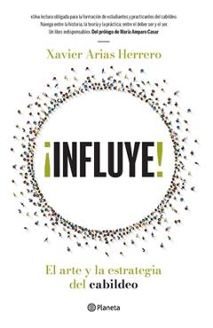 Coperta cărții '¡Influye! El Arte Y La Estrategia del Cabildeo - Xavier Arias'