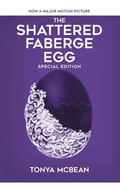 The Shattered Faberge Egg: Special Edition - Tonya Mcbean