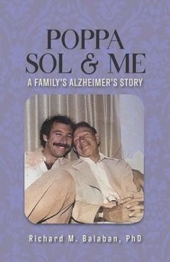 Coperta cărții 'Poppa Sol and Me: A Family's Alzheimer's Story - Richard Balaban'