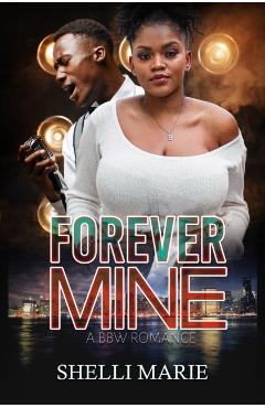 Forever Mine: A Bbw Romance - Shelli Marie