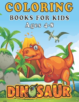 Dinosaur Coloring Books for Kids ages 4-8: A toddlers coloring book (boys & girls or any preschoolers ages 2-4,4-8) with 40 Cute Dinosaurs Illustratio - Ouaayi Zineb