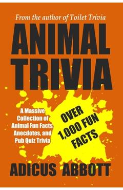 Poza produsului Animal Trivia: A Massive Collection of Animal Fun Facts, Anecdotes, and Pub Quiz Trivia - Adicus Abbott