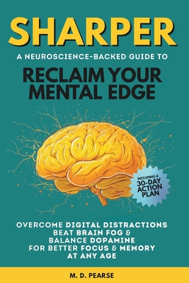 Coperta cărții 'Sharper: Reclaim Your Mental Edge, Overcome Digital Distractions, Beat Brain Fog & Balance Dopamine for Better Focus &'