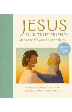 Poza produsului Jesus, Our True Friend: Stories to Fill Your Heart with Joy - Sally Lloyd-jones