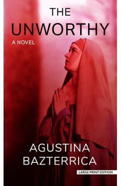 Poza produsului The Unworthy - Agustina Bazterrica