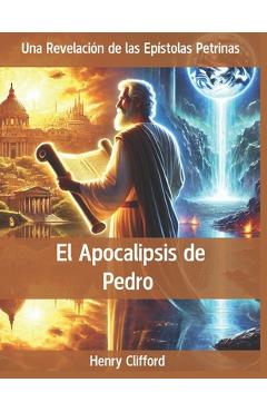 Coperta cărții 'El Apocalipsis de Pedro: Una Revelación de las Epístolas Petrinas - Henry Clifford'