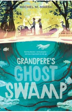 Coperta cărții 'Grandpere's Ghost Swamp - Rachel M. Marsh'