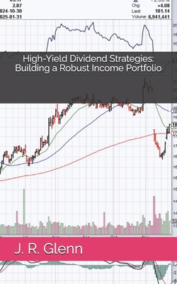 Coperta cărții 'High-Yield Dividend Strategies: Building a Robust Income Portfolio - J. R. Glenn'