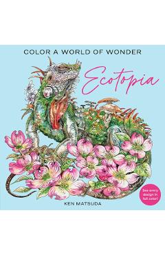 Ecotopia: Color a World of Wonder - Ken Matsuda