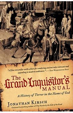 The Grand Inquisitor's Manual: A History of Terror in the Name of God - Jonathan Kirsch