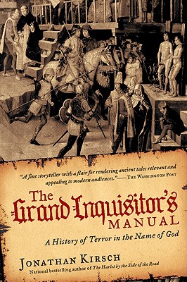 Coperta cărții 'The Grand Inquisitor's Manual: A History of Terror in the Name of God - Jonathan Kirsch'