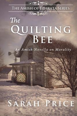 The Quilting Bee: The Amish of Ephrata - Sarah Price
