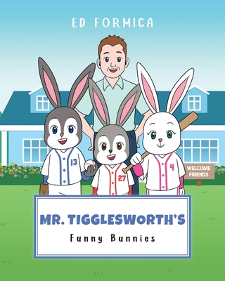 Mr. Tigglesworth's Funny Bunnies - Ed Formica