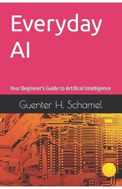 Coperta cărții 'Everyday AI: Your Beginner's Guide to Artifical Intelligence - Guenter Schamel'