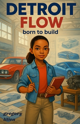 Detroit Flow: Born to Build - Gregory E. Lilien