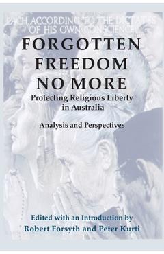 Poza produsului Forgotten Freedom No More - Protecting Religious Liberty in Australia: Analysis and Perspectives - Robert Forsyth