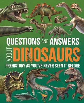 Coperta cărții 'Questions and Answers about Dinosaurs: Prehistory as You've Never Seen It Before - Clare Hibbert'