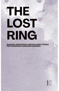 Poza produsului The Lost Ring: Bilingual Norwegian-English Short Stories for Norwegian Language Learners - Pomme Bilingual