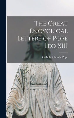 Coperta cărții 'The Great Encyclical Letters of Pope Leo XIII -'