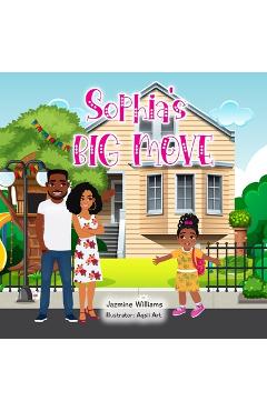 Coperta cărții 'Sophia's Big Move: A Heartwarming Children's Book About Overcoming Change, Making New Friends, and Embracing New'