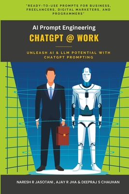 ChatGPT @ Work: AI Prompt Engineering - Ajay R. Jha