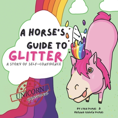 A Horse's Guide to Glitter: A story of self-confidence - Lyra Dumas