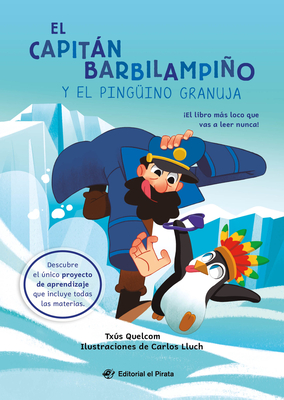 El Capitán Barbilampiño Y El Pingüino Granuja / Captain Beardless and the Very Cheeky Penguin (Spanish Edition) - Txús Quelcom