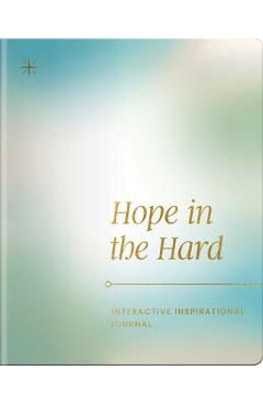 Coperta cărții 'Hope in the Hard: Interactive Inspirational Journal -'